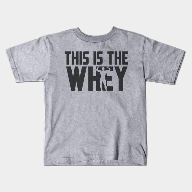 This Is The Whey Kids T-Shirt by Bigfinz